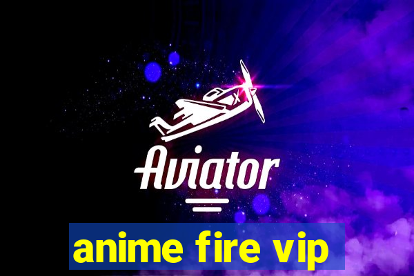 anime fire vip